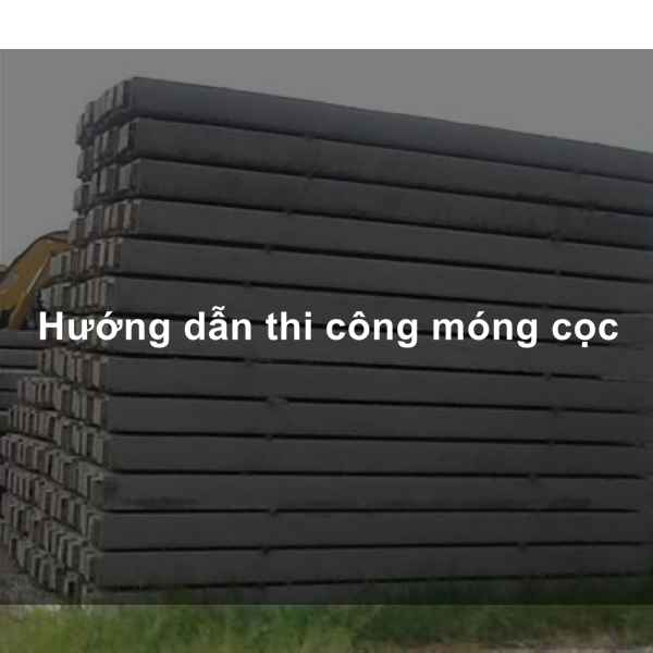 Quy trình thi công móng cọc (tiếp)