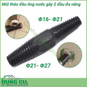 Mũi tháo đầu ống nước gãy 2 đầu Φ16 - Φ27