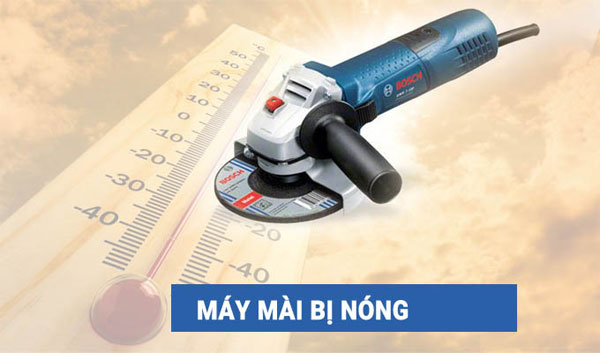 Chuyên gia tư vấn cách xử lý Máy mài bị nóng nhanh chóng hiệu quả